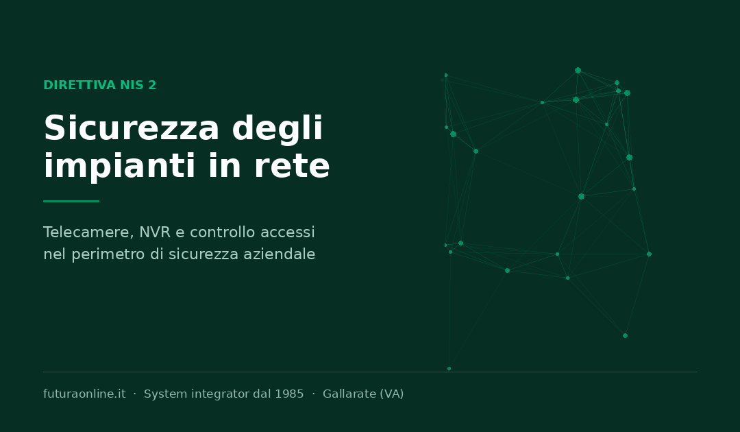NIS 2 e sicurezza degli impianti in rete: telecamere, NVR e controllo accessi